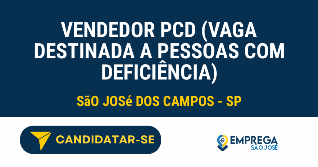 Vaga de Emprego VENDEDOR PCD (VAGA DESTINADA A PESSOAS COM DEFICIÊNCIA) - São José dos Campos - SP