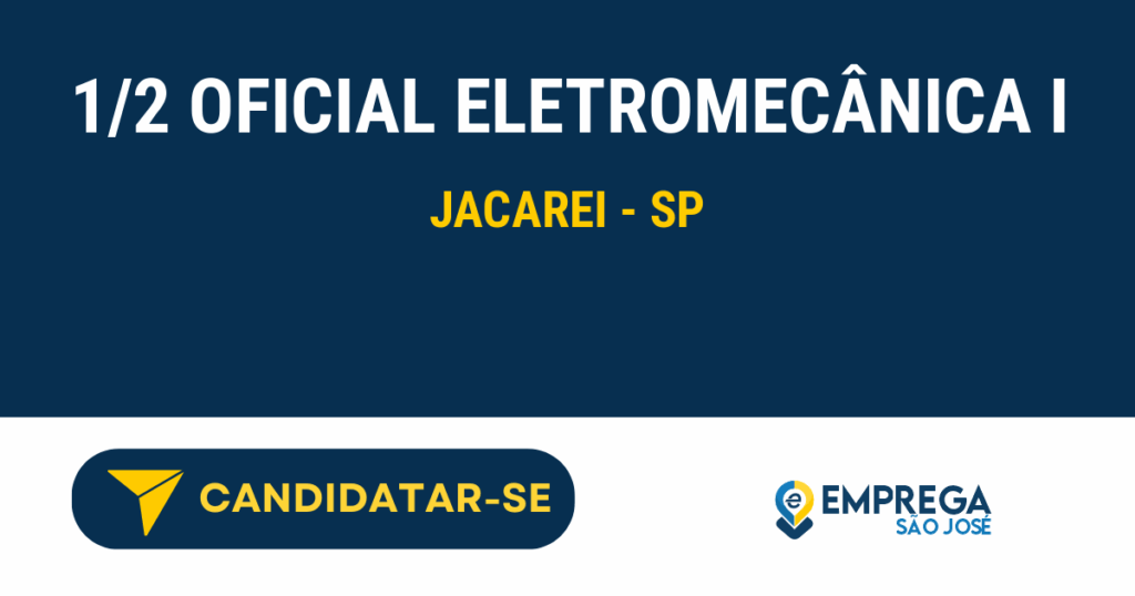 Vaga de Emprego 1/2 OFICIAL ELETROMECÂNICA I - Jacarei - SP