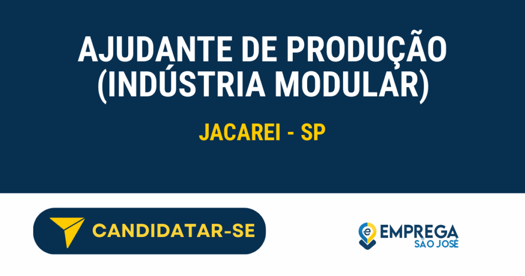AJUDANTE DE PRODUÇÃO (INDÚSTRIA MODULAR) 1 Vaga de Emprego AJUDANTE DE PRODUÇÃO (INDÚSTRIA MODULAR) - Jacarei - SP