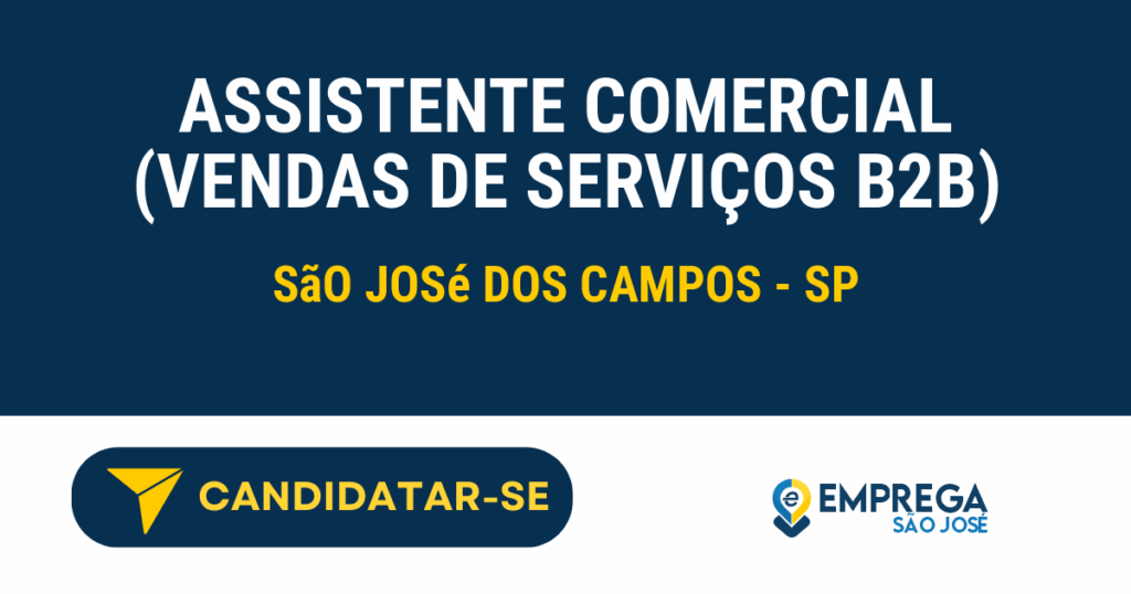 Vaga de Emprego ASSISTENTE COMERCIAL (VENDAS DE SERVIÇOS B2B) - São José dos Campos - SP