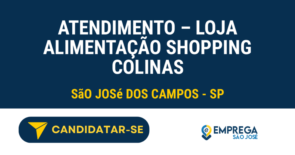 Vaga de Emprego ATENDIMENTO – LOJA ALIMENTAÇÃO SHOPPING COLINAS - São José dos Campos - SP