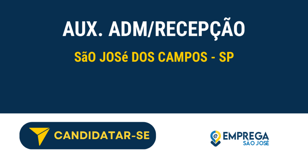 Aux. Adm/Recepção 1 Vaga de Emprego AUX. ADM/RECEPÇÃO - São José dos Campos - SP