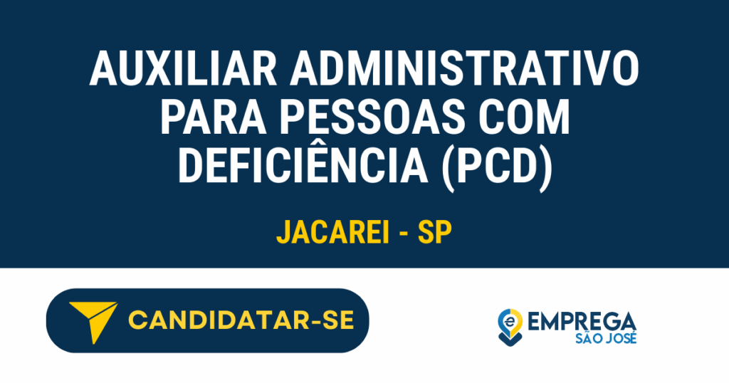 Auxiliar Administrativo para pessoas com deficiência (PCD) 1 Vaga de Emprego AUXILIAR ADMINISTRATIVO PARA PESSOAS COM DEFICIÊNCIA (PCD) - Jacarei - SP