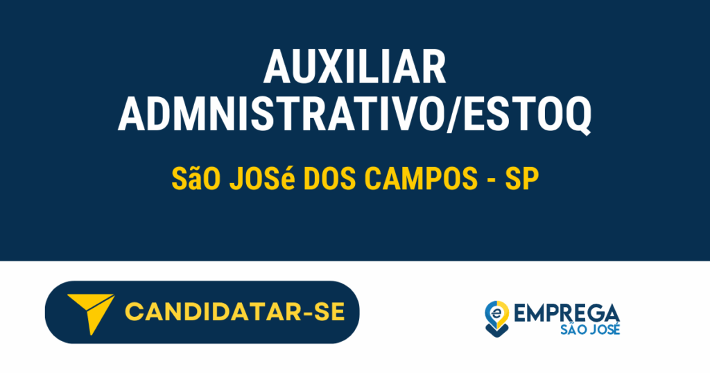 Vaga de Emprego AUXILIAR ADMNISTRATIVO/ESTOQ - São José dos Campos - SP
