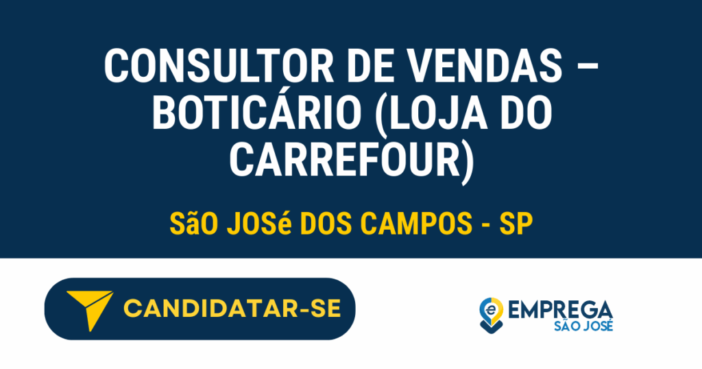 Consultor de Vendas - Boticário (loja do Carrefour) 1 Vaga de Emprego CONSULTOR DE VENDAS – BOTICÁRIO (LOJA DO CARREFOUR) - São José dos Campos - SP