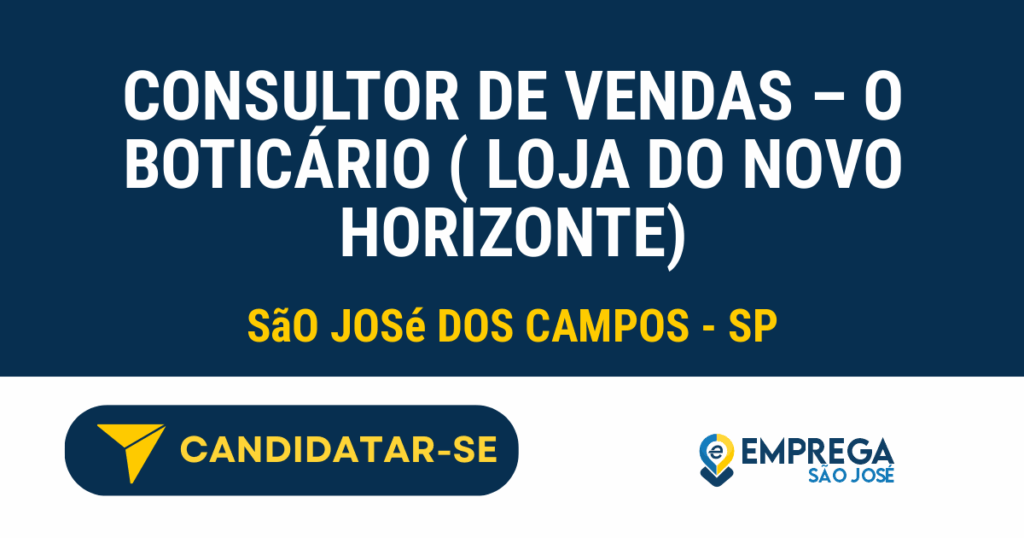 Vaga de Emprego CONSULTOR DE VENDAS – O BOTICÁRIO ( LOJA DO NOVO HORIZONTE) - São José dos Campos - SP