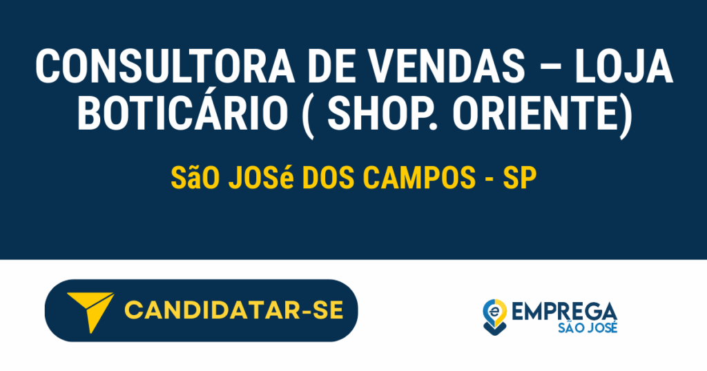 Vaga de Emprego CONSULTORA DE VENDAS – LOJA BOTICÁRIO ( SHOP. ORIENTE) - São José dos Campos - SP