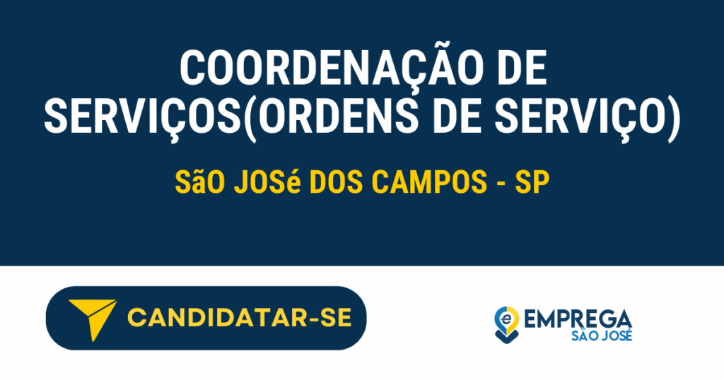 Vaga de Emprego COORDENAÇÃO DE SERVIÇOS(ORDENS DE SERVIÇO) - São José dos Campos - SP