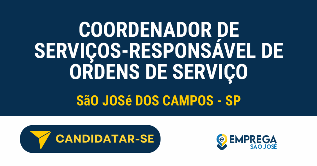 Vaga de Emprego COORDENADOR DE SERVIÇOS-RESPONSÁVEL DE ORDENS DE SERVIÇO - São José dos Campos - SP