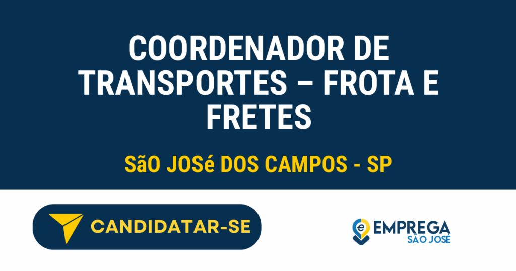 Vaga de Emprego COORDENADOR DE TRANSPORTES – FROTA E FRETES - São José dos Campos - SP