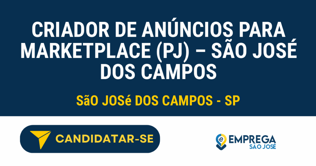 Vaga de Emprego CRIADOR DE ANÚNCIOS PARA MARKETPLACE (PJ) – SÃO JOSÉ DOS CAMPOS - São José dos Campos - SP