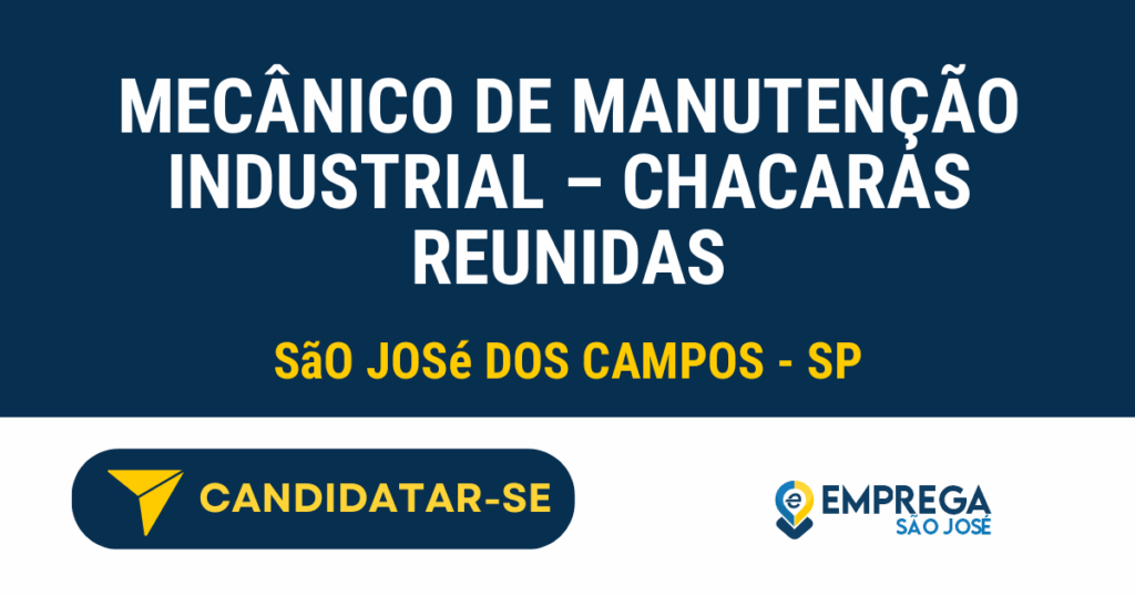 Vaga de Emprego MECÂNICO DE MANUTENÇÃO INDUSTRIAL – CHACARAS REUNIDAS - São José dos Campos - SP