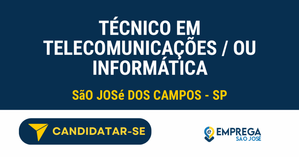 Vaga de Emprego TÉCNICO EM TELECOMUNICAÇÕES / OU INFORMÁTICA - São José dos Campos - SP
