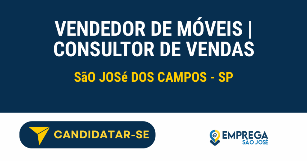 Vaga de Emprego VENDEDOR DE MÓVEIS | CONSULTOR DE VENDAS - São José dos Campos - SP