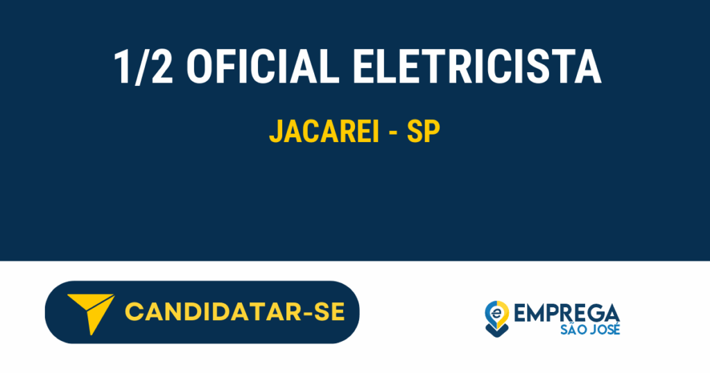 1/2 OFICIAL ELETRICISTA 1 Vaga de Emprego 1/2 OFICIAL ELETRICISTA - Jacarei - SP