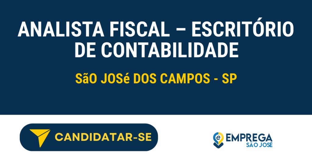 Vaga de Emprego ANALISTA FISCAL – ESCRITÓRIO DE CONTABILIDADE - São José dos Campos - SP
