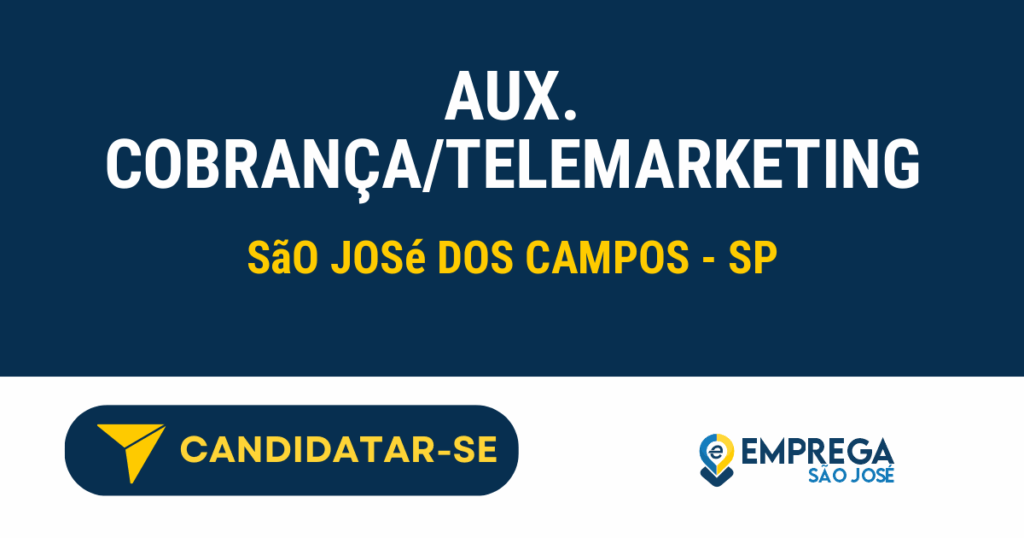 Aux. Cobrança/Telemarketing 1 Vaga de Emprego AUX. COBRANÇA/TELEMARKETING - São José dos Campos - SP