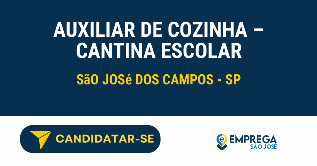 Vaga de Emprego AUXILIAR DE COZINHA – CANTINA ESCOLAR - São José dos Campos - SP