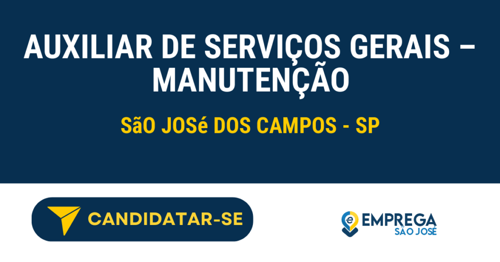 Vaga de Emprego AUXILIAR DE SERVIÇOS GERAIS – MANUTENÇÃO - São José dos Campos - SP