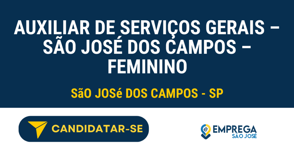Auxiliar de Serviços Gerais - São José dos Campos - Feminino 1 Vaga de Emprego AUXILIAR DE SERVIÇOS GERAIS – SÃO JOSÉ DOS CAMPOS – FEMININO - São José dos Campos - SP