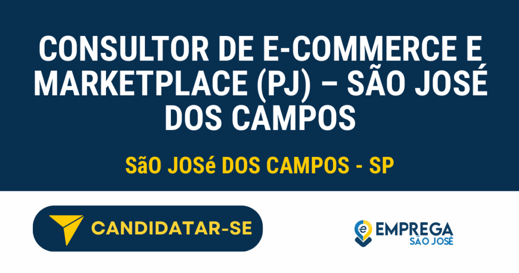 Vaga de Emprego CONSULTOR DE E-COMMERCE E MARKETPLACE (PJ) – SÃO JOSÉ DOS CAMPOS - São José dos Campos - SP