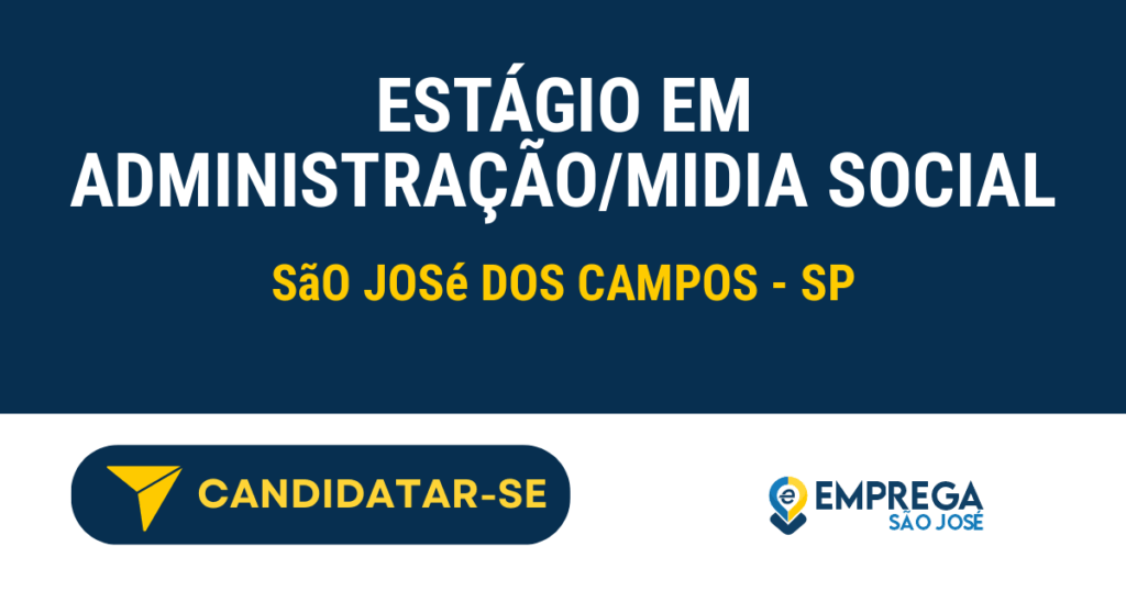 Vaga de Emprego ESTÁGIO EM ADMINISTRAÇÃO/MIDIA SOCIAL - São José dos Campos - SP
