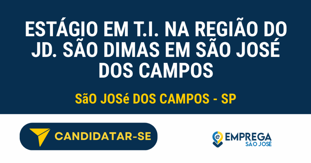 Vaga de Emprego ESTÁGIO EM T.I. NA REGIÃO DO JD. SÃO DIMAS EM SÃO JOSÉ DOS CAMPOS - São José dos Campos - SP