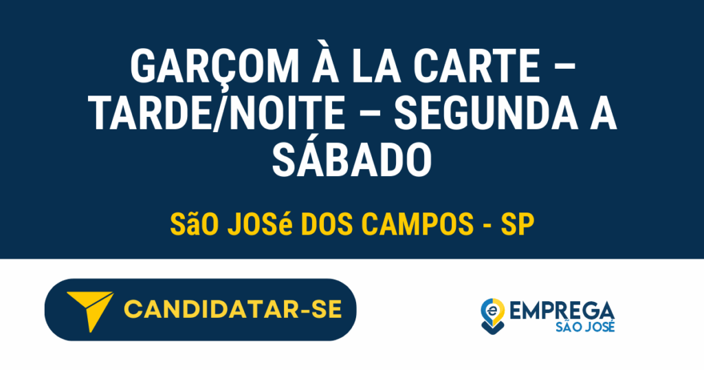 Vaga de Emprego GARÇOM À LA CARTE – TARDE/NOITE – SEGUNDA A SÁBADO - São José dos Campos - SP