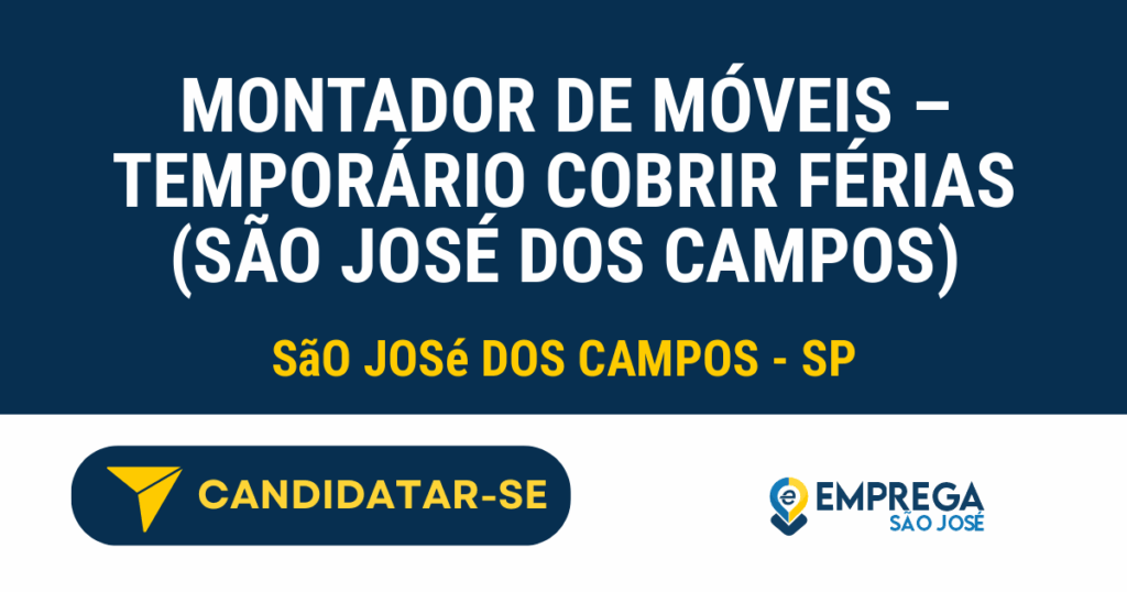 Vaga de Emprego MONTADOR DE MÓVEIS – TEMPORÁRIO COBRIR FÉRIAS (SÃO JOSÉ DOS CAMPOS) - São José dos Campos - SP