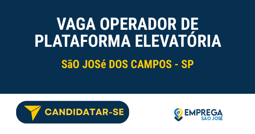 Vaga de Emprego VAGA OPERADOR DE PLATAFORMA ELEVATÓRIA - São José dos Campos - SP