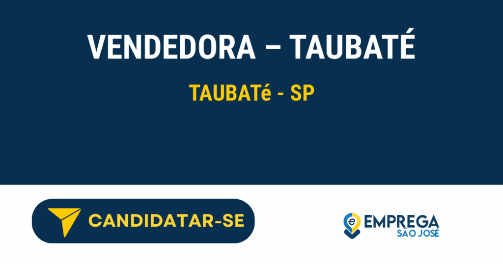 Vaga de Emprego VENDEDORA – TAUBATÉ - Taubaté - SP
