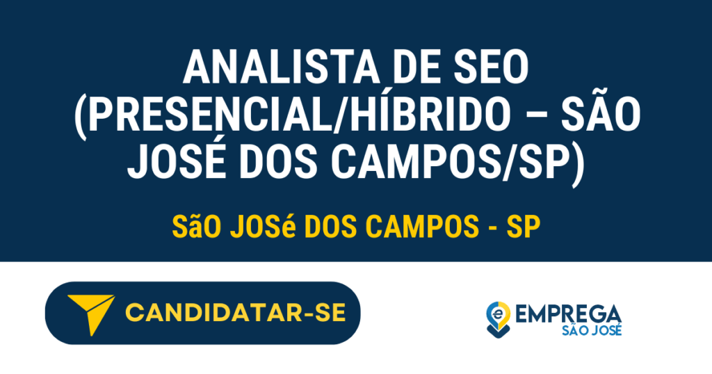 Analista de SEO (Presencial/Híbrido – São José dos Campos/SP) 1 Vaga de Emprego ANALISTA DE SEO (PRESENCIAL/HÍBRIDO – SÃO JOSÉ DOS CAMPOS/SP) - São José dos Campos - SP