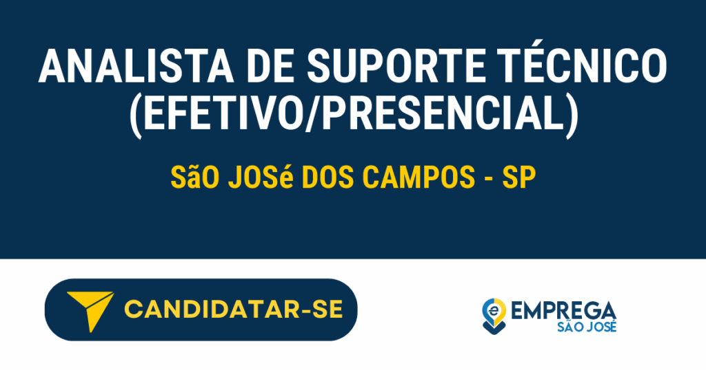 Vaga de Emprego ANALISTA DE SUPORTE TÉCNICO (EFETIVO/PRESENCIAL) - São José dos Campos - SP
