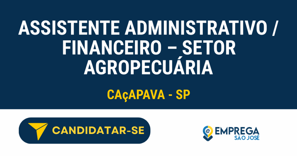 Assistente Administrativo / Financeiro - Setor Agropecuária 1 Vaga de Emprego ASSISTENTE ADMINISTRATIVO / FINANCEIRO – SETOR AGROPECUÁRIA - Caçapava - SP