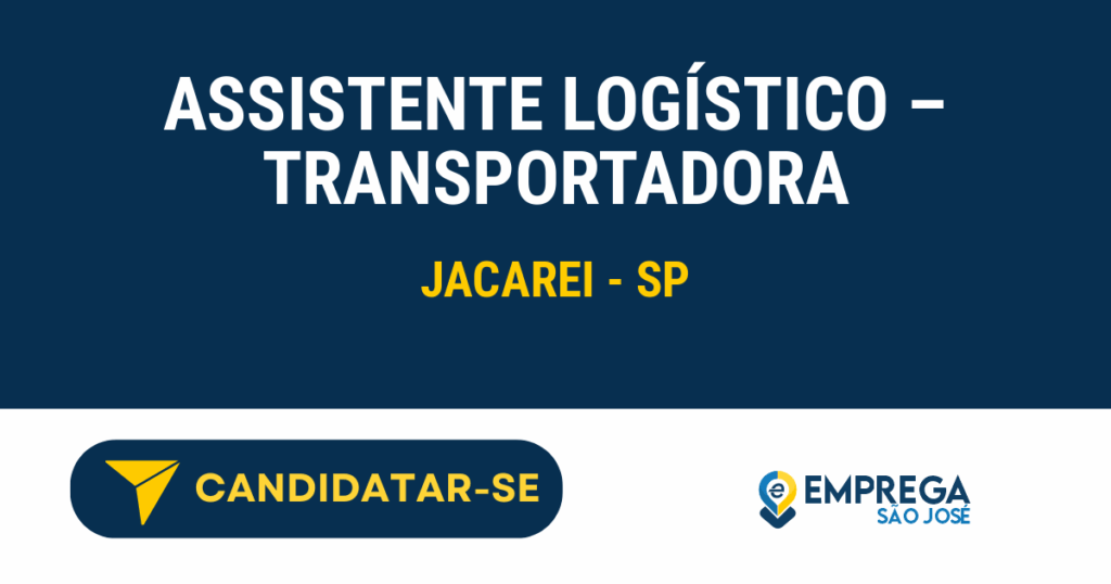 Assistente Logístico - Transportadora 1 Vaga de Emprego ASSISTENTE LOGÍSTICO – TRANSPORTADORA - Jacarei - SP