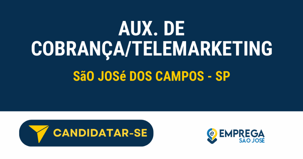 Vaga de Emprego AUX. DE COBRANÇA/TELEMARKETING - São José dos Campos - SP