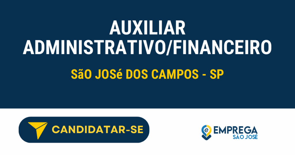 AUXILIAR ADMINISTRATIVO/FINANCEIRO 1 Vaga de Emprego AUXILIAR ADMINISTRATIVO/FINANCEIRO - São José dos Campos - SP
