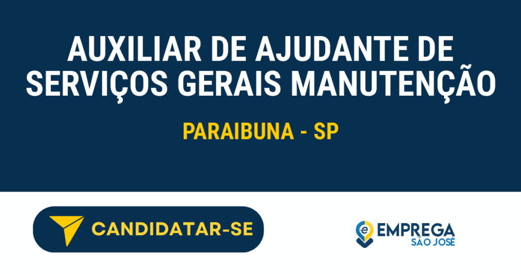 Vaga de Emprego AUXILIAR DE AJUDANTE DE SERVIÇOS GERAIS MANUTENÇÃO - Paraibuna - SP