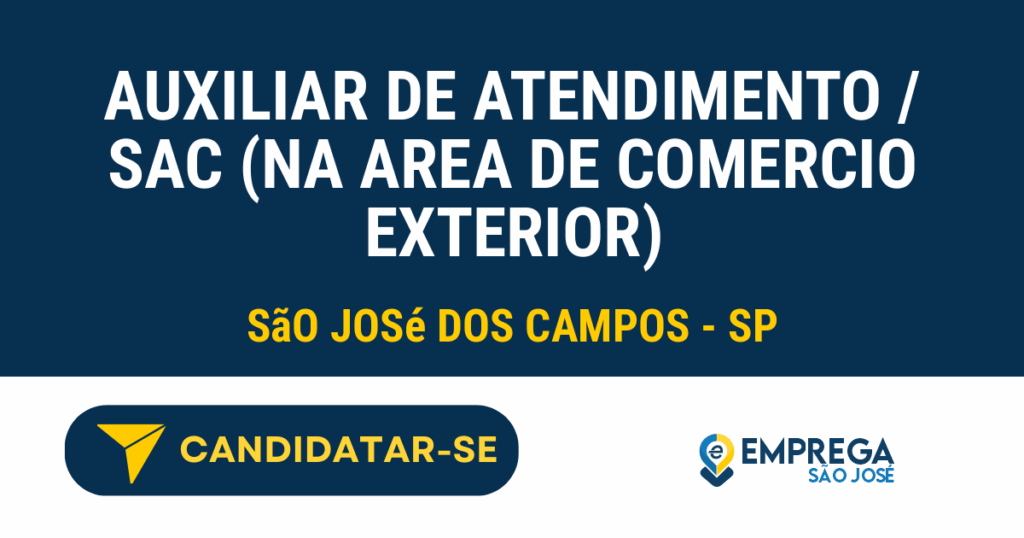 Vaga de Emprego AUXILIAR DE ATENDIMENTO / SAC (NA AREA DE COMERCIO EXTERIOR) - São José dos Campos - SP