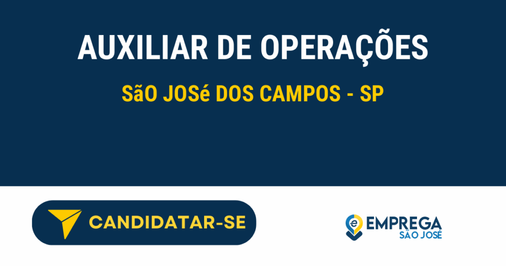 Vaga de Emprego AUXILIAR DE OPERAÇÕES - São José dos Campos - SP