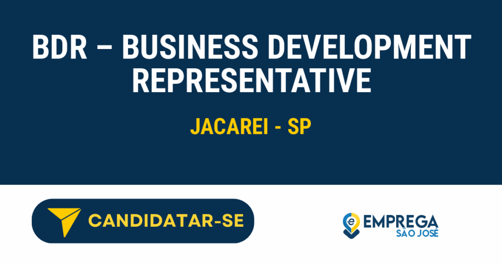 Vaga de Emprego BDR – BUSINESS DEVELOPMENT REPRESENTATIVE - Jacarei - SP