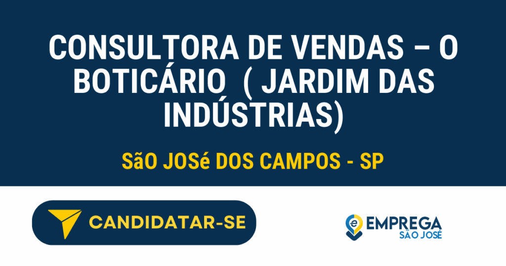 Vaga de Emprego CONSULTORA DE VENDAS – O BOTICÁRIO  ( JARDIM DAS INDÚSTRIAS) - São José dos Campos - SP