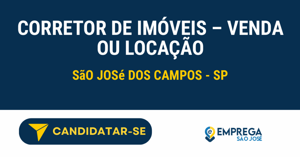 Vaga de Emprego CORRETOR DE IMÓVEIS – VENDA OU LOCAÇÃO - São José dos Campos - SP