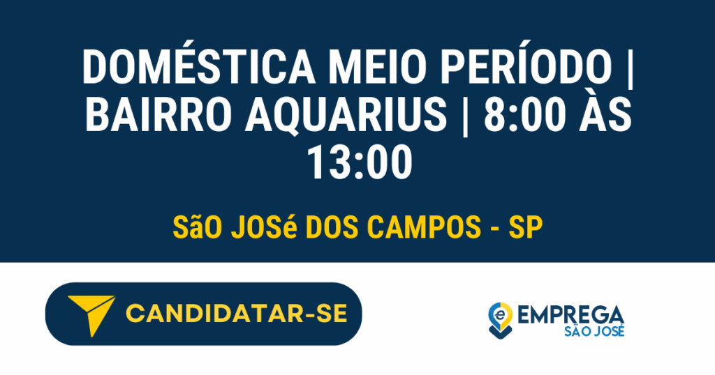 Vaga de Emprego DOMÉSTICA MEIO PERÍODO | BAIRRO AQUARIUS | 8:00 ÀS 13:00 - São José dos Campos - SP