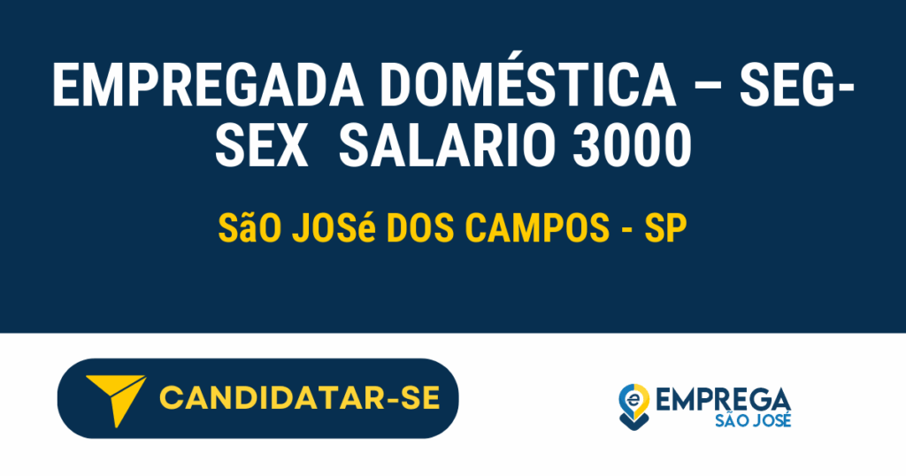 Vaga de Emprego EMPREGADA DOMÉSTICA – SEG- SEX  SALARIO 3000 - São José dos Campos - SP