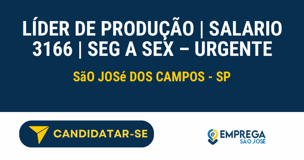 Vaga de Emprego LÍDER DE PRODUÇÃO | SALARIO 3166 | SEG A SEX – URGENTE - São José dos Campos - SP