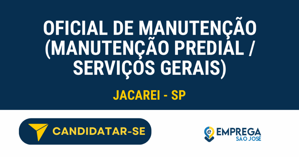 Oficial de Manutenção (Manutenção Predial / Serviços Gerais) 1 Vaga de Emprego OFICIAL DE MANUTENÇÃO (MANUTENÇÃO PREDIAL / SERVIÇOS GERAIS) - Jacarei - SP