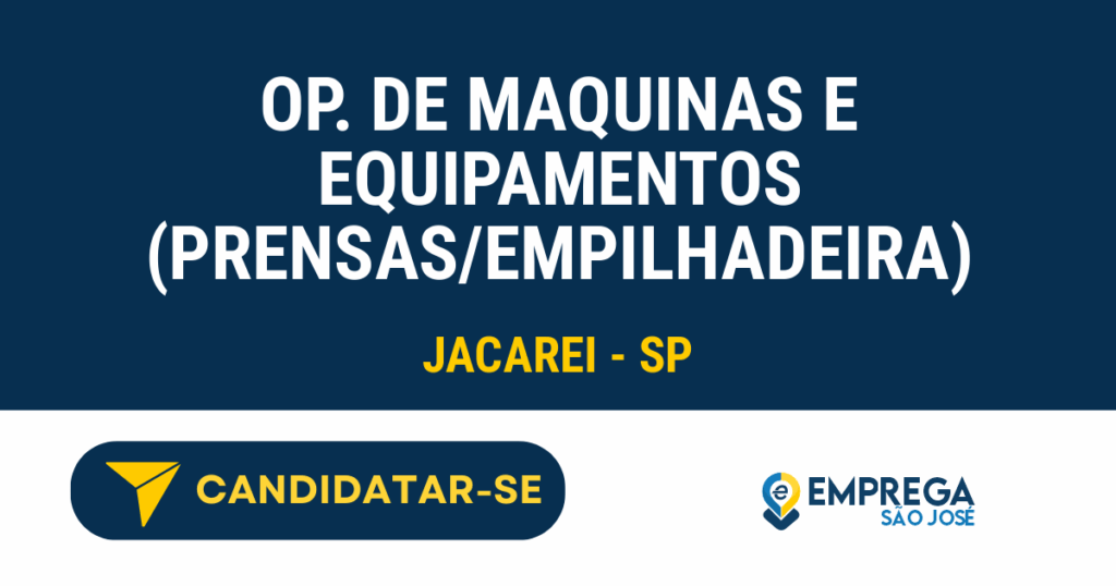 Vaga de Emprego OP. DE MAQUINAS E EQUIPAMENTOS (PRENSAS/EMPILHADEIRA) - Jacarei - SP