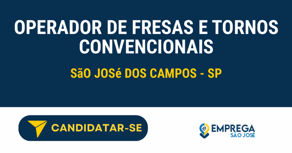 Vaga de Emprego OPERADOR DE FRESAS E TORNOS CONVENCIONAIS - São José dos Campos - SP