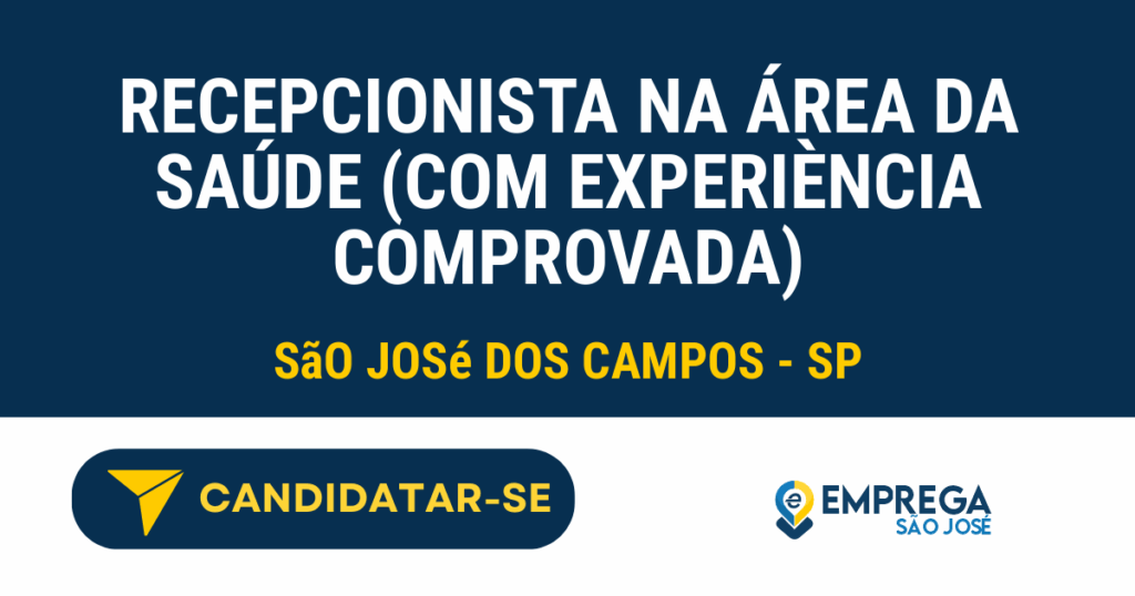 Vaga de Emprego RECEPCIONISTA NA ÁREA DA SAÚDE (COM EXPERIÈNCIA COMPROVADA) - São José dos Campos - SP